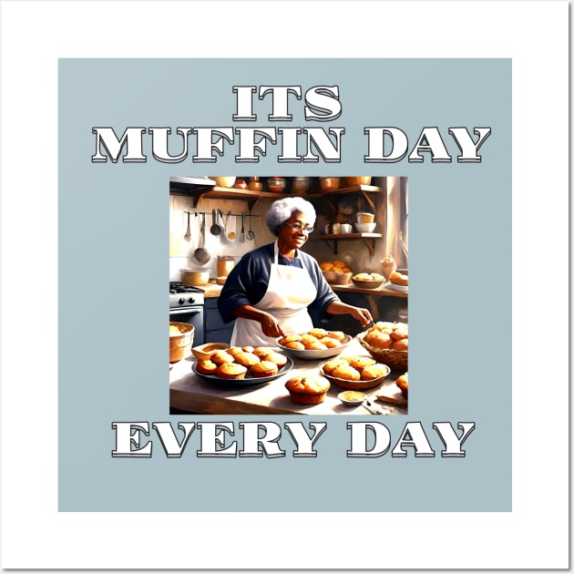 Its Muffin Day Every Day Version 2 Wall Art by AllThingsTees